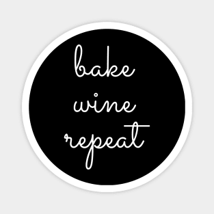 Bake, wine & repeat Magnet